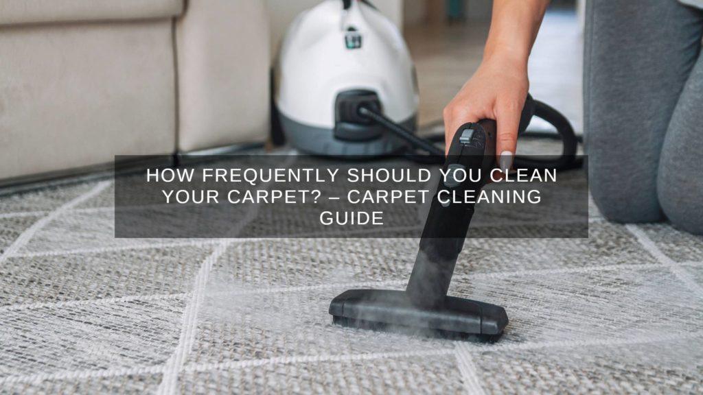 How Frequently Should You Clean Your Carpet?